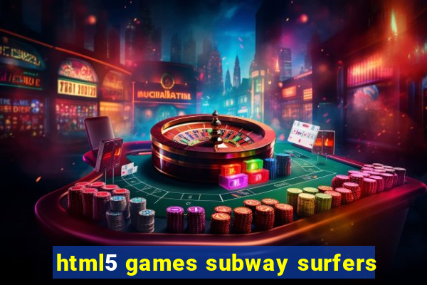 html5 games subway surfers